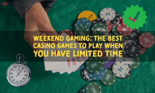 Weekend Gaming: The Best Casino Games to Play When You Have Limited Time